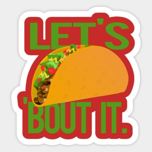 Let's Taco Bout It Sticker